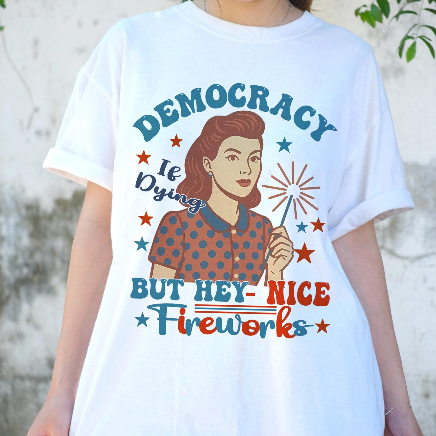 Democracy Is Dying But Hey Nice Fireworks Shirt, Funny Political Retro Tee, 4th of July Sarcastic T-Shirt, Patriotic Satire Gift