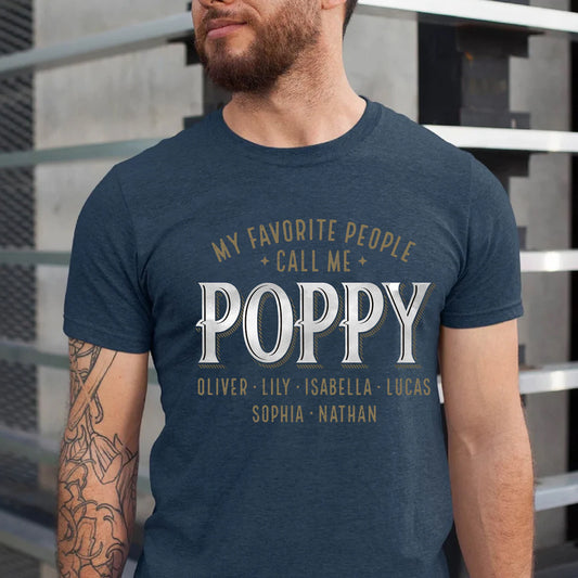 Personalized Poppy Shirt, Custom Papa with Kids Name Shirt, Father's Day Shirt, My Favorite People Call Me Poppy, Grandpa Shirt