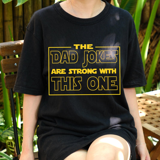 Dad Jokes Are Strong With This One Shirt, Funny Sci-Fi Themed Dad Tee, Nerdy Father’s Day Gift, Geeky Star Pun T-Shirt for Him