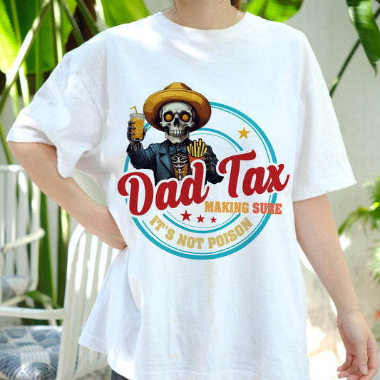 Dad Tax Shirt Funny Skeleton Tee, Making Sure It’s Not Poison, Food Snacking Dad T-Shirt, Father’s Day Gift, Cool Skull Dad Humor Tee