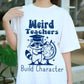 Weird Teachers Build Character Shirt, Funny Raccoon Teacher Tee, Back to School Gift, Cute Classroom Humor Shirt for Educators