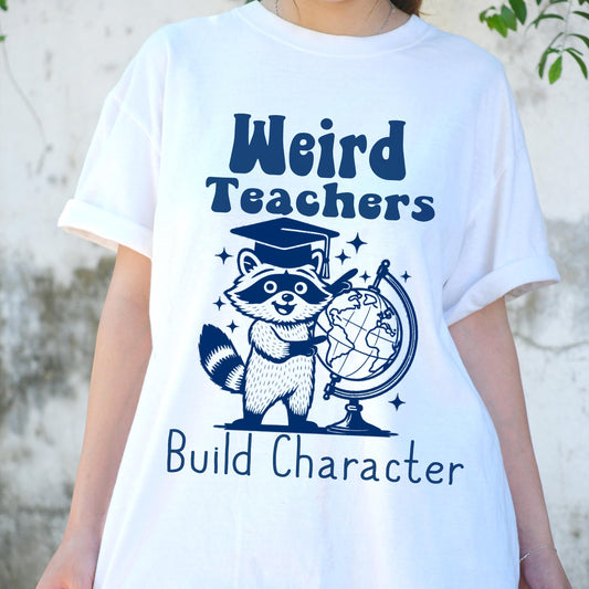 Weird Teachers Build Character Shirt, Funny Raccoon Teacher Tee, Back to School Gift, Cute Classroom Humor Shirt for Educators