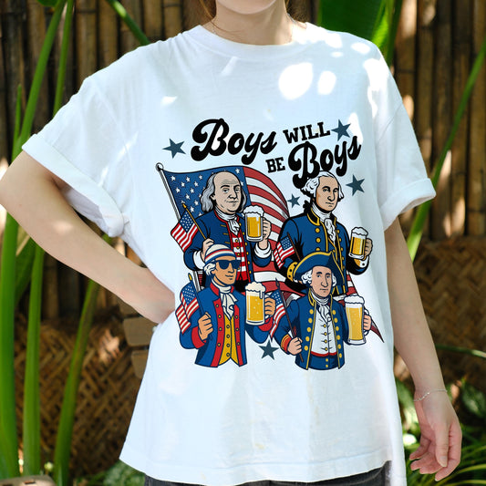 Boys Will Be Boys Founding Fathers Shirt, 4th of July Beer Tee, Funny Patriotic American History Shirt, USA Independence Day