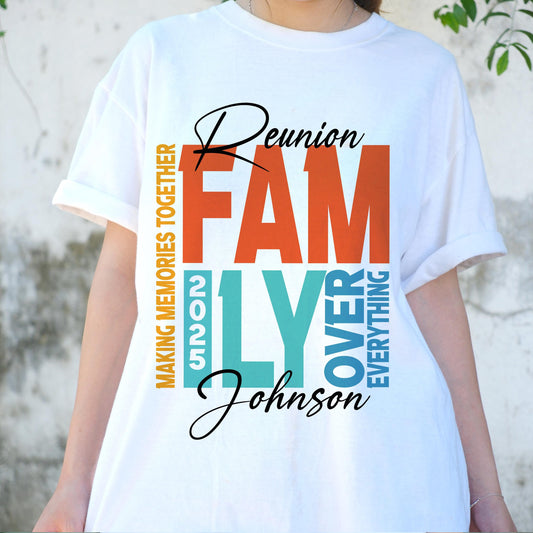 Family Reunion Shirt Custom Name, Family Over Everything Tee, Making Memories Together T-Shirt, Johnson Reunion Party Gift