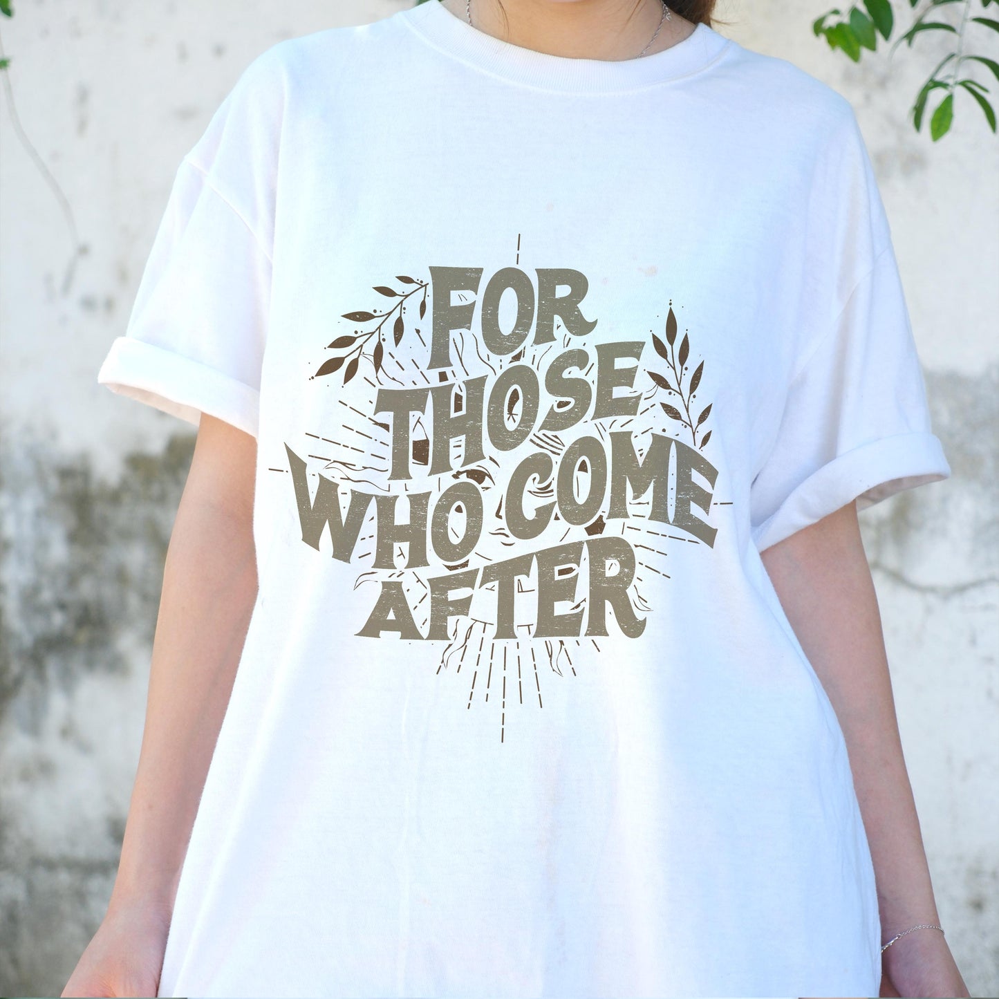 For Those Who Come After Shirt, Legacy Quote Graphic Tee, Empowerment T-Shirt, Future Generations Message Shirt, Inspirational Gift Tee