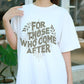 For Those Who Come After Shirt, Legacy Quote Graphic Tee, Empowerment T-Shirt, Future Generations Message Shirt, Inspirational Gift Tee