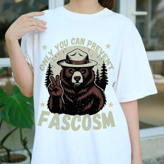 Only You Can Prevent Fascism Shirt, Political Bear T-Shirt, Anti Fascist Tee, Funny Protest Shirt, Smokey Parody, Activist Gift Tee