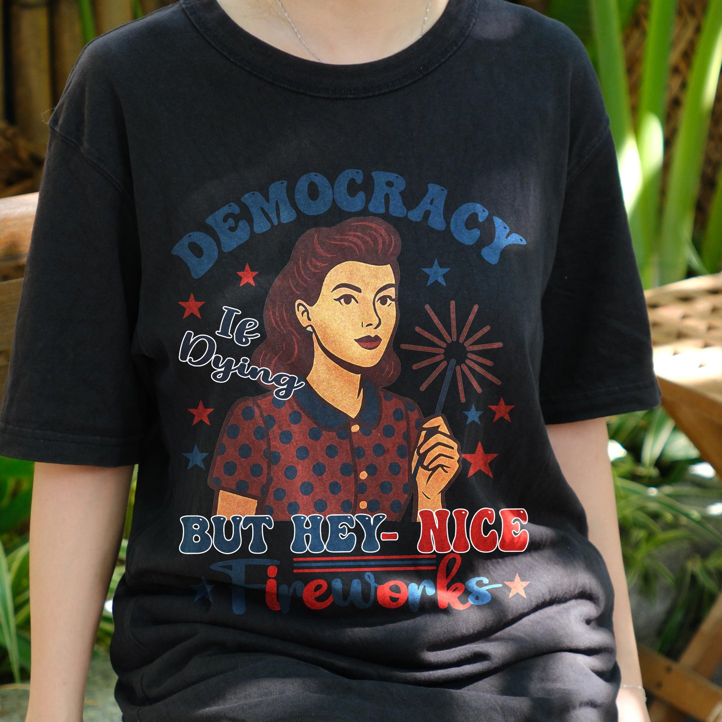 Democracy Is Dying But Hey Nice Fireworks Shirt, Funny Political Retro Tee, 4th of July Sarcastic T-Shirt, Patriotic Satire Gift