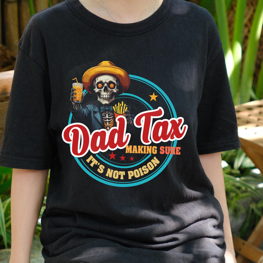 Dad Tax Shirt Funny Skeleton Tee, Making Sure It’s Not Poison, Food Snacking Dad T-Shirt, Father’s Day Gift, Cool Skull Dad Humor Tee
