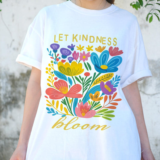 Let Kindness Bloom Shirt, Colorful Floral Graphic Tee, Positive Quote T-Shirt, Cute Aesthetic Spring Shirt, Mental Health Kindness Top