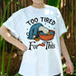 Too Tired For This Duck Shirt, Funny Lazy Duck T-shirt for Men Women, Exhausted Bird Humor Tee, Sleepy Mood Shirt, Cute Animal Gift