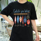 Catch Ya Later Fishing Shirt, Funny Lure Tee for Fishermen, Cartoon Hook Shirt, Fisherman Dad Gift, Outdoor Lake Trip T-Shirt for Him