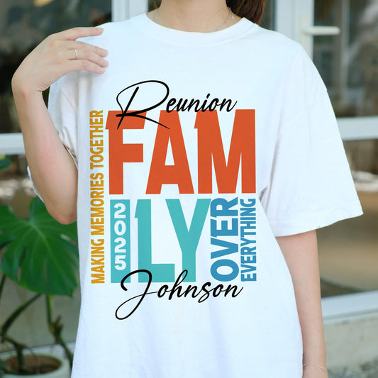 Family Reunion Shirt Custom Name, Family Over Everything Tee, Making Memories Together T-Shirt, Johnson Reunion Party Gift