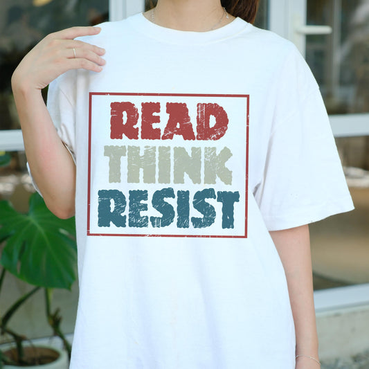 Read Think Resist Shirt, Retro Political Activism Tee, Thought Provoking Protest T-Shirt, Anti-Authoritarian Book Lover Gift