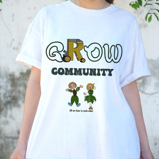 GROW Community Shirt, Cute Eco Friendly Graphic Tee, Nature Lovers T-Shirt, Sustainable Living Message Shirt, Plant People Cartoon Tee