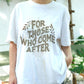For Those Who Come After Shirt, Legacy Quote Graphic Tee, Empowerment T-Shirt, Future Generations Message Shirt, Inspirational Gift Tee