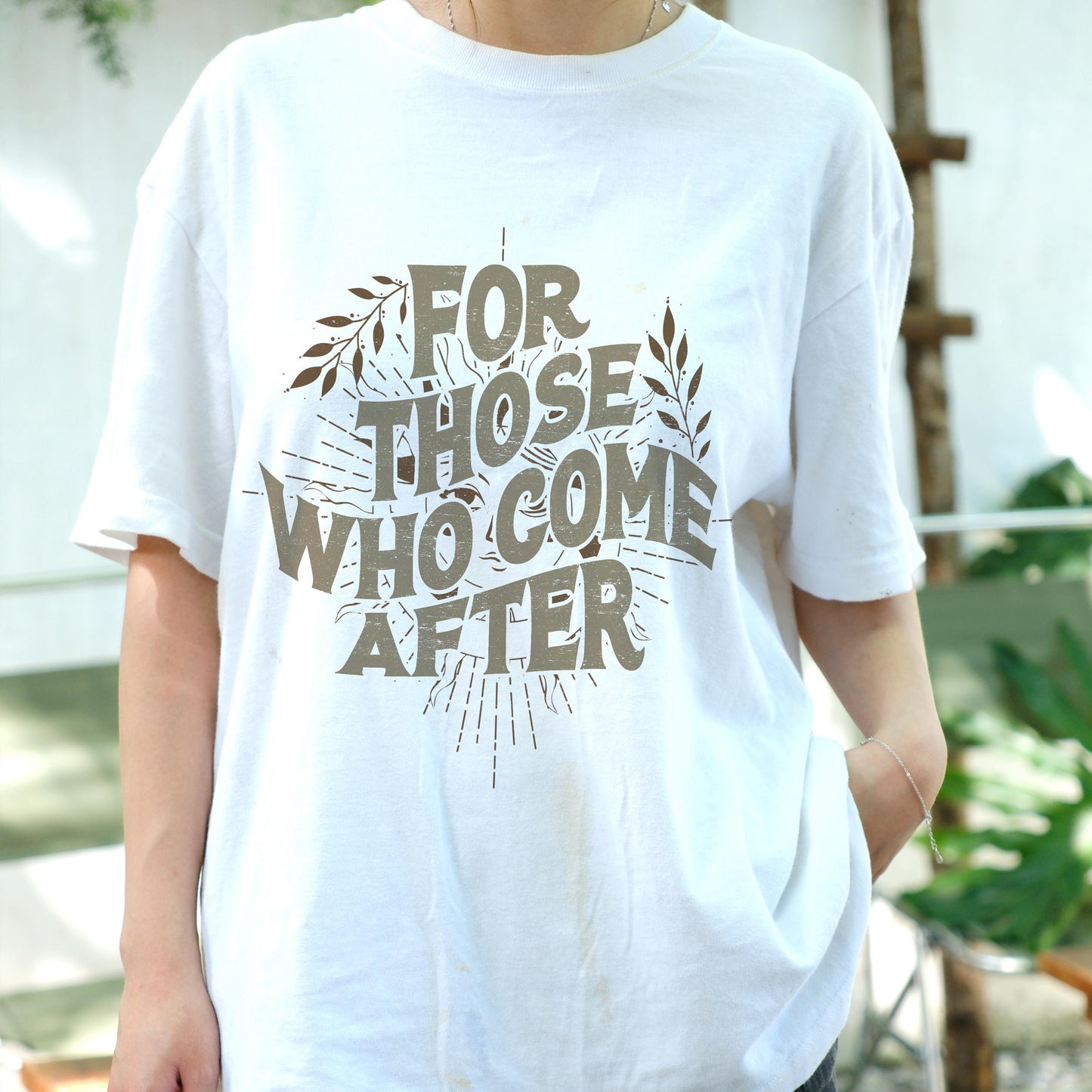 For Those Who Come After Shirt, Legacy Quote Graphic Tee, Empowerment T-Shirt, Future Generations Message Shirt, Inspirational Gift Tee